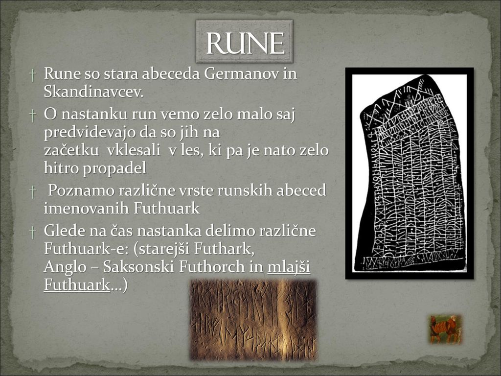 Rune Rune so stara abeceda Germanov in Skandinavcev.
