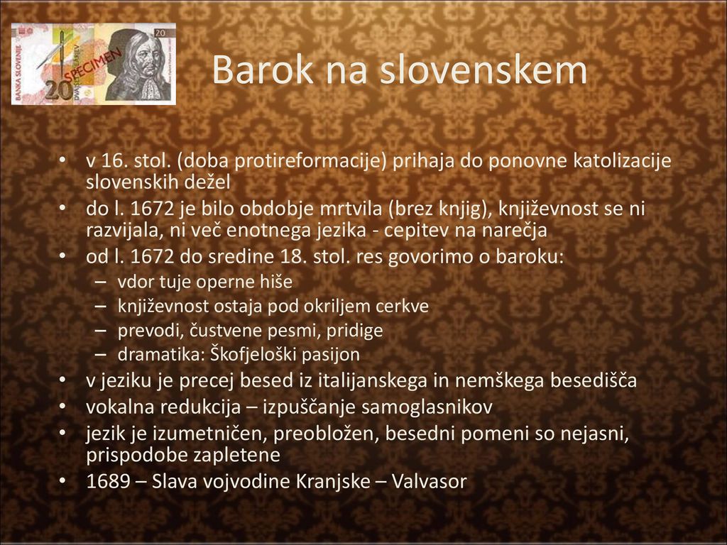 Barok na slovenskem v 16. stol. (doba protireformacije) prihaja do ponovne katolizacije slovenskih dežel.