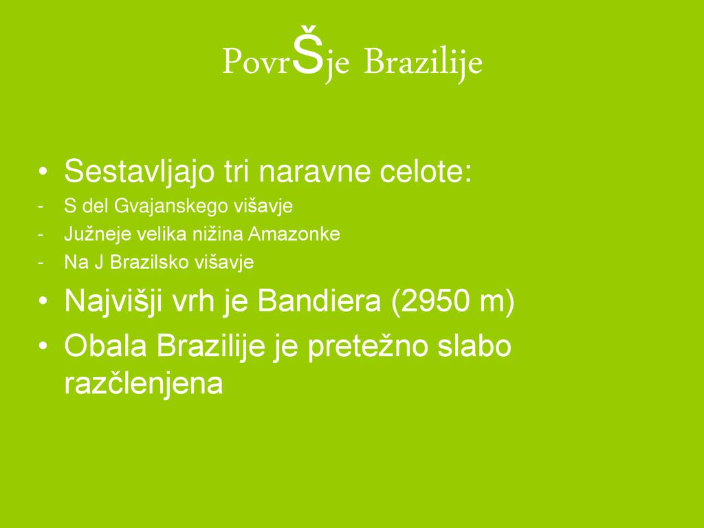 PovrŠje Brazilije Sestavljajo tri naravne celote: