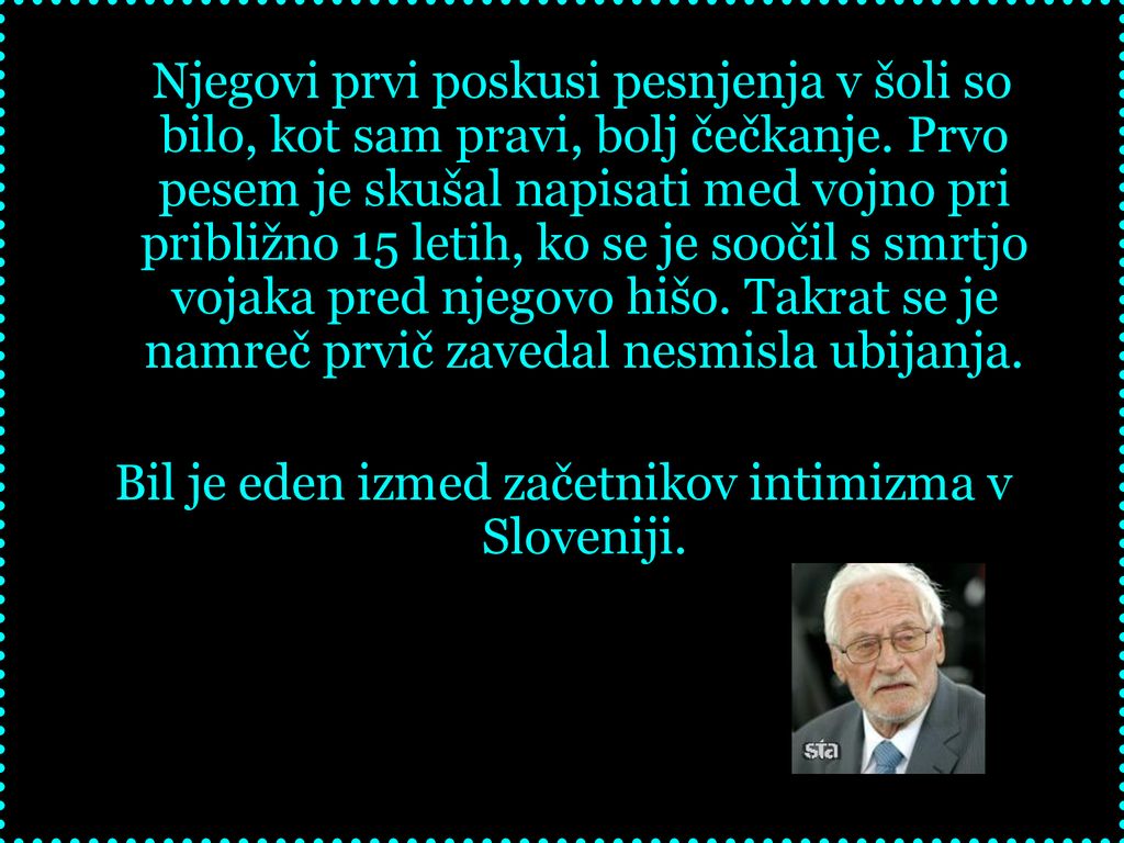 Bil je eden izmed začetnikov intimizma v Sloveniji.
