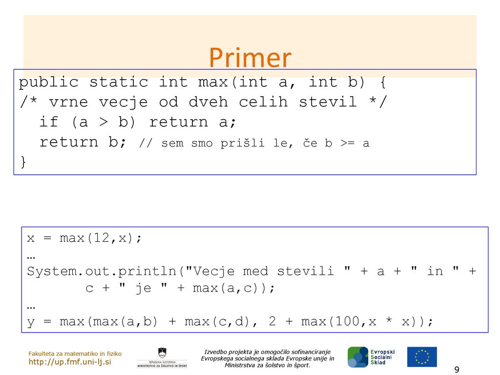 Primer public static int max(int a, int b) {