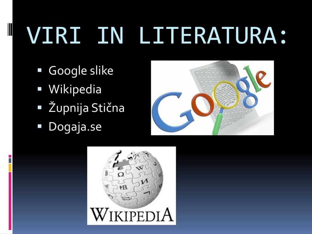 VIRI IN LITERATURA: Google slike Wikipedia Župnija Stična Dogaja.se