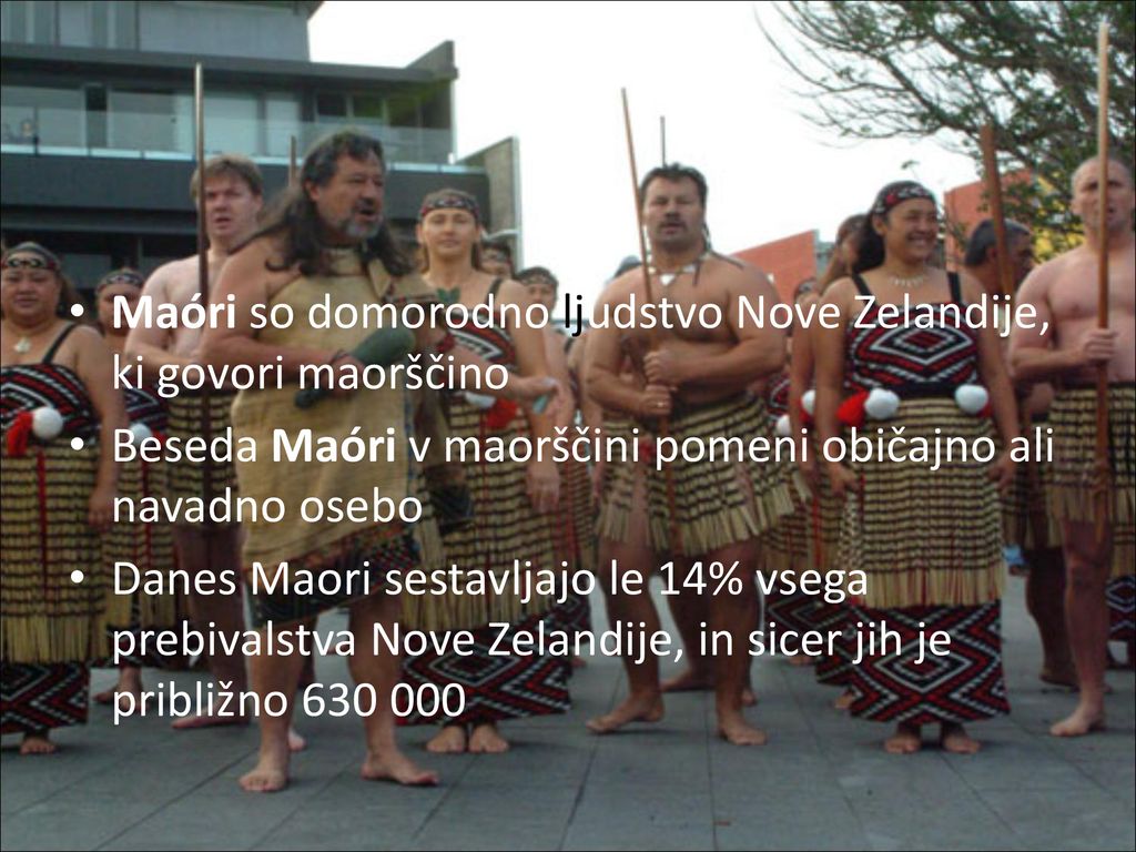 Maóri so domorodno ljudstvo Nove Zelandije, ki govori maorščino