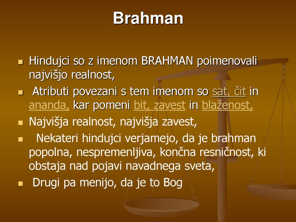 Brahman Hindujci so z imenom BRAHMAN poimenovali najvišjo realnost,