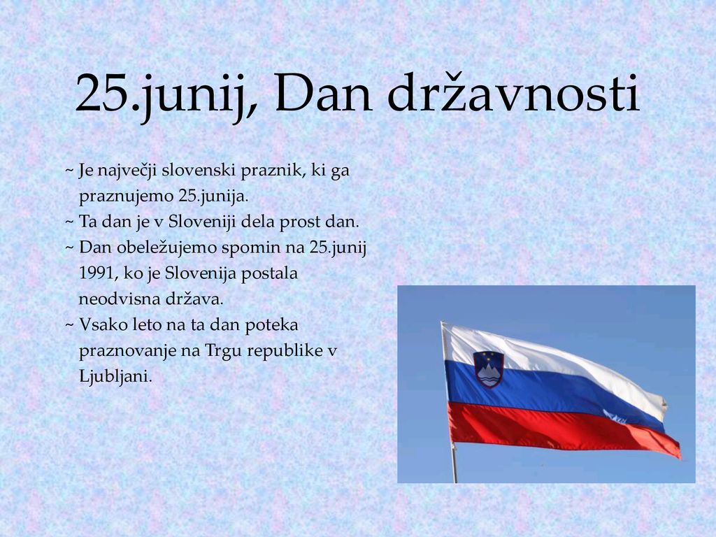 25.junij, Dan državnosti ~ Je največji slovenski praznik, ki ga