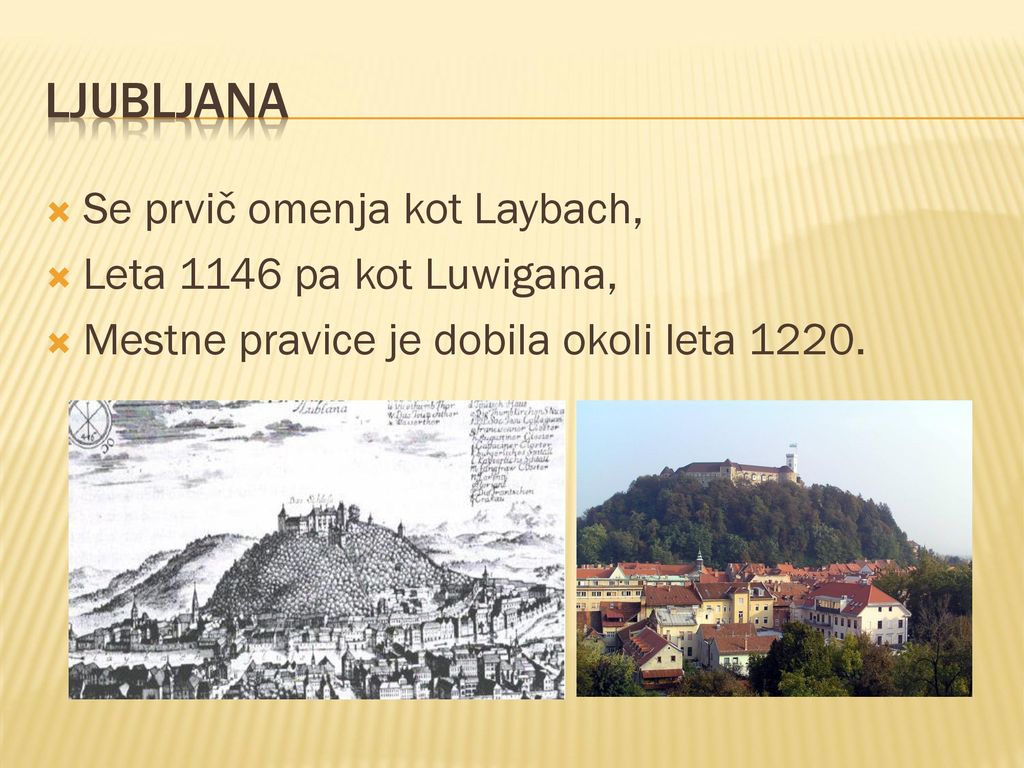 LJUBLJANA Se prvič omenja kot Laybach, Leta 1146 pa kot Luwigana,