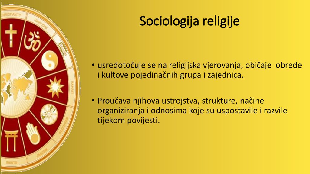 Sociologija religije usredotočuje se na religijska vjerovanja, običaje obrede i kultove pojedinačnih grupa i zajednica.
