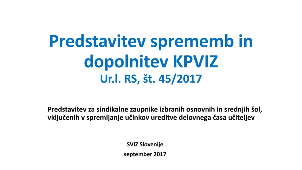Predstavitev sprememb in dopolnitev KPVIZ Ur.l. RS, št. 45/2017