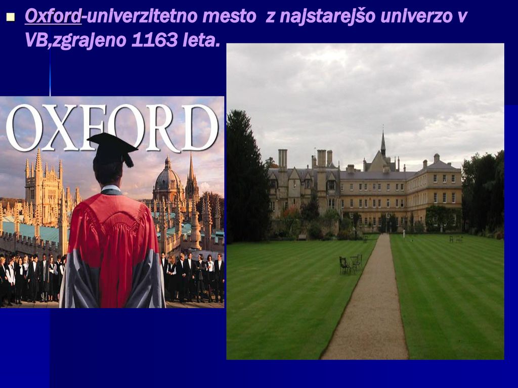 Oxford-univerzitetno mesto z najstarejšo univerzo v VB,zgrajeno 1163 leta.