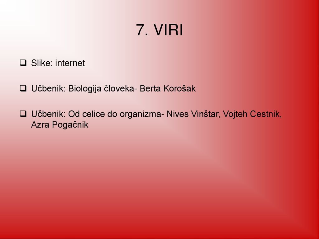 7. VIRI Slike: internet Učbenik: Biologija človeka- Berta Korošak