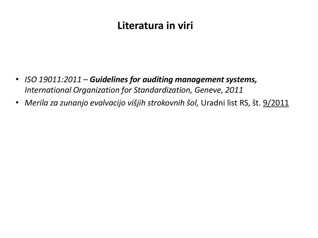 Literatura in viri ISO 19011:2011 – Guidelines for auditing management systems, International Organization for Standardization, Geneve,