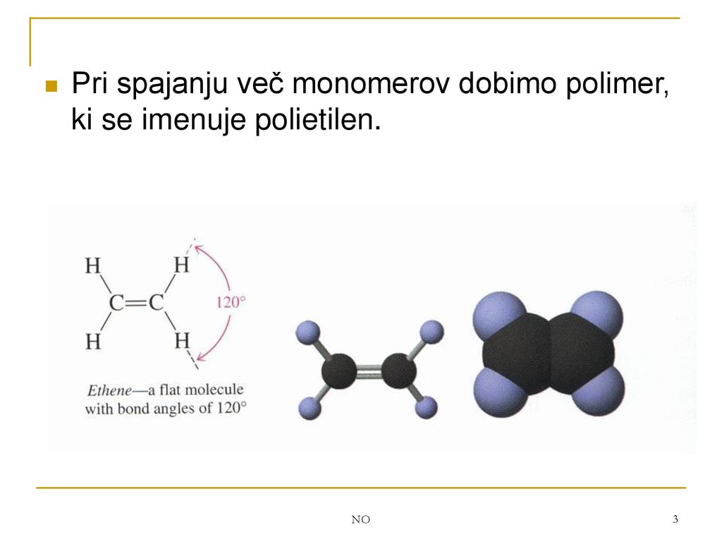 Pri spajanju več monomerov dobimo polimer, ki se imenuje polietilen.