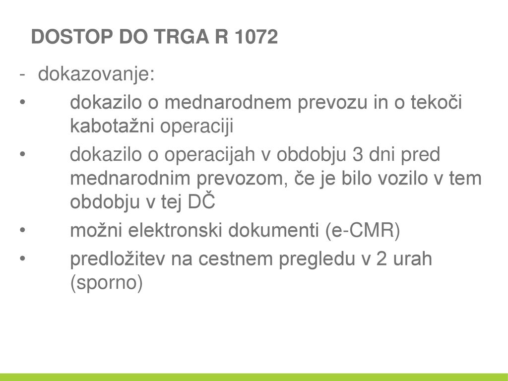 DOSTOP DO TRGA R 1072 dokazovanje: dokazilo o mednarodnem prevozu in o tekoči kabotažni operaciji.