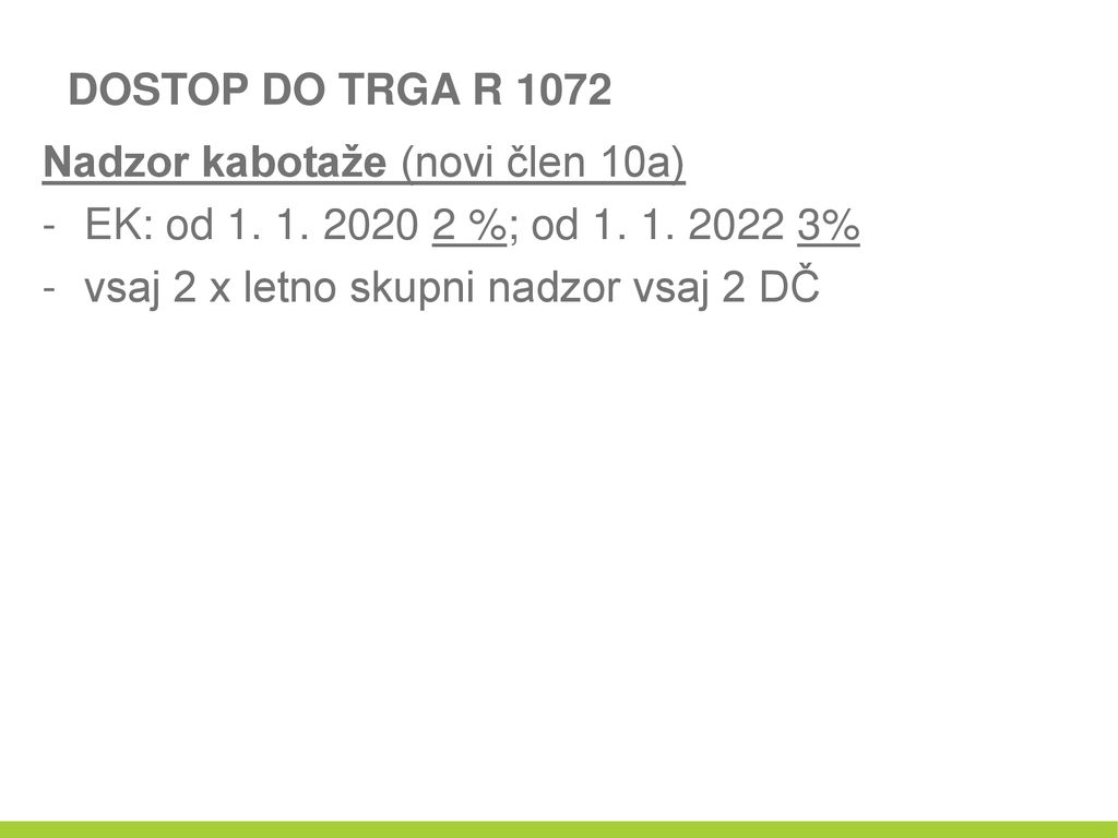 DOSTOP DO TRGA R 1072 Nadzor kabotaže (novi člen 10a) EK: od 1.