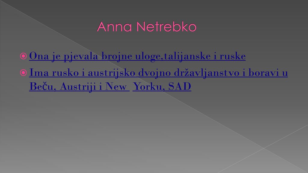 Anna Netrebko Ona je pjevala brojne uloge,talijanske i ruske