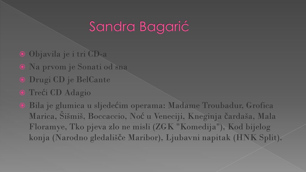 Sandra Bagarić Objavila je i tri CD-a Na prvom je Sonati od sna