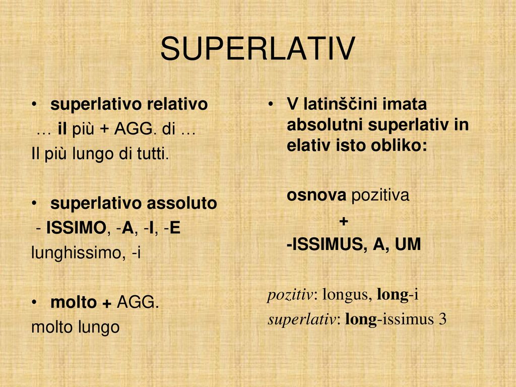 SUPERLATIV superlativo relativo … il più + AGG. di …