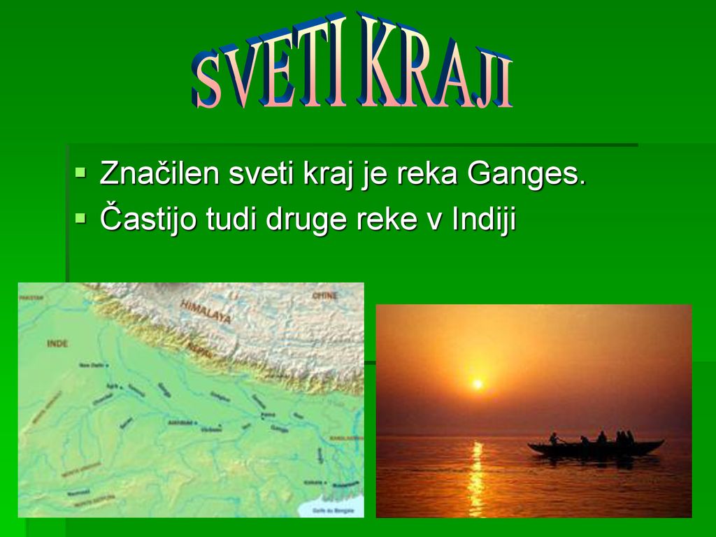 SVETI KRAJI Značilen sveti kraj je reka Ganges.